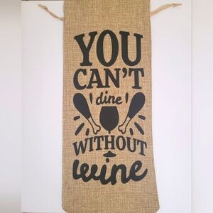 You Can't Dine Without Wine Custom Handmade Burlap Wine Bag